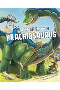 I Want to Be a Brachiosaurus