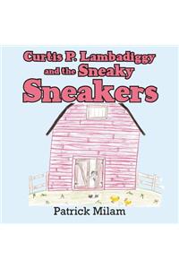 Curtis P. Lambadiggy and the Sneaky Sneakers