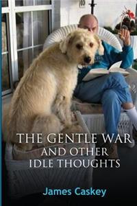 Gentle War and Other Idle Thoughts