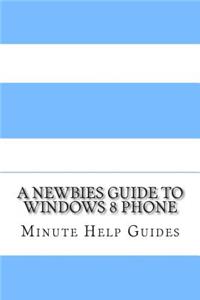 Newbies Guide to Windows 8 Phone