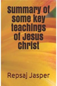 Summary of Some Key Teachings of Jesus Christ