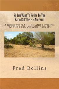 So You Want To Retire To The Farm But There Is No Farm