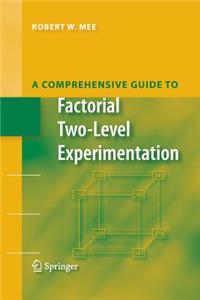 Comprehensive Guide to Factorial Two-Level Experimentation