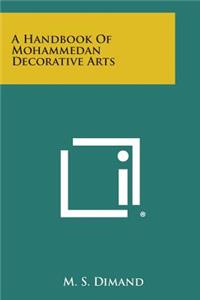 Handbook of Mohammedan Decorative Arts