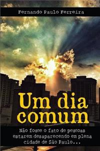 Um Dia Comum: NÃ£o Fosse O Fato de Pessoas Estarem Desaparecendo Em Plena Cidade de SÃ£o Paulo