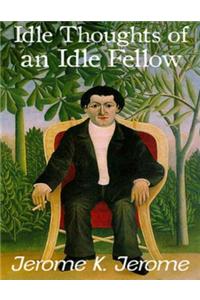 Idle Thoughts of an Idle Fellow