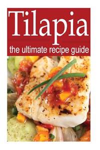 Tilapia - The Ultimate Recipe Guide