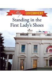 Standing in the First Lady's Shoes