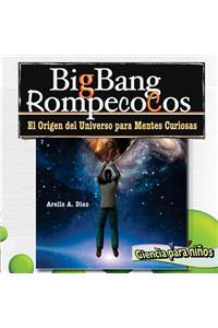 Big Bang Rompecocos: El Origen del Universo Para Mentes Curiosas