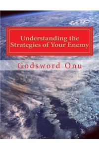 Understanding the Strategies of Your Enemy