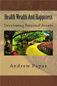Health Wealth and Happiness: Developing Personal Assets