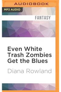 Even White Trash Zombies Get the Blues