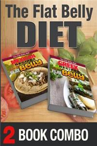 Greek Recipes for a Flat Belly and Mexican Recipes for a Flat Belly: 2 Book Combo