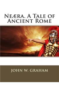 Neaera. a Tale of Ancient Rome
