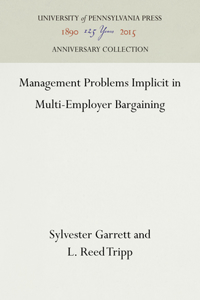 Management Problems Implicit in Multi-Employer Bargaining (Anniversary Collection)