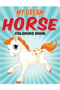 My Dream Horse Coloring Book: Model horse coloring fun!