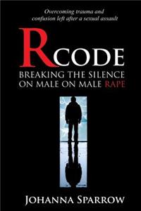 Rcode: Breaking the Silence on Male on Male Rape