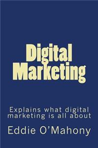 Digital Marketing. Everything you need to know