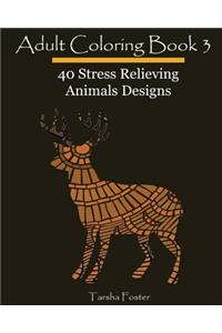 Adult Coloring, Book 3: 40 Stress Relieving Animals Designs: Design Coloring Book