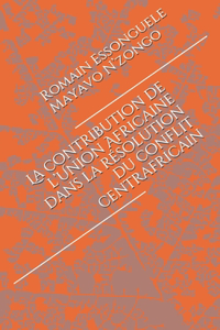 La contribution de l'Union Africaine dans la résolution du conflit centrafricain