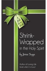 Shrink Wrapped In The Holy Spirit