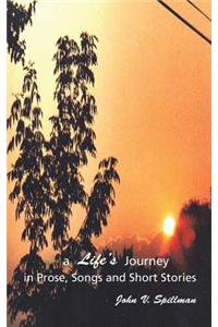 A Life's Journey in Prose, Songs and Short Stories