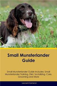 Small Munsterlander Guide Small Munsterlander Guide Includes: Small Munsterlander Training, Diet, Socializing, Care, Grooming, Breeding and More