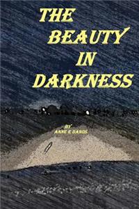 The Beauty in Darkness