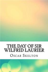 The Day of Sir Wilfrid Laurier