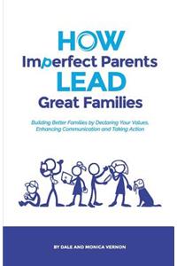 How Imperfect Parents Lead Great Families