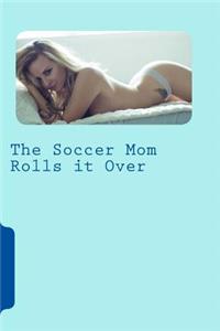 The Soccer Mom Rolls it Over