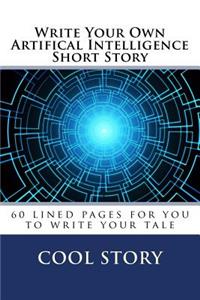 Write Your Own Artifical Intelligence Short Story