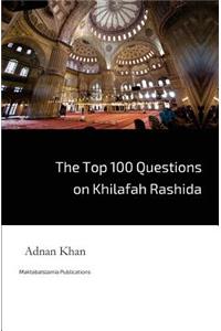 Top 100 Questions on Khilafah Rashida