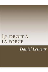 Le Droit � La Force
