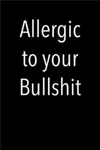 Allergic to Your Bullshit