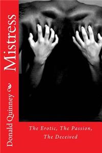 Mistress: The Erotic, the Passion, the Decieve
