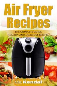 Air Fryer Cookbook. The Complete Guide