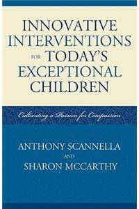 Innovative Interventions for Today's Exceptional Children