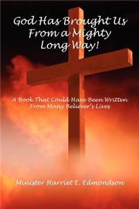 God Has Brought Us from a Mighty Long Way!