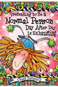 Pretending to Be a Normal Person Day After Day Is Exhausting