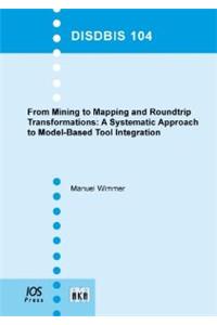 From Mining to Mapping and Roundtrip Transformations: A Systematic Approach to Model-Based Tool Integration