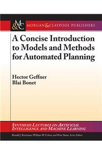 Concise Introduction to Models and Methods for Automated Planning