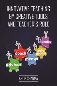 Innovative Teaching by Creative Tools and Teacher?s Role