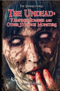 The Undead: Vampires, Zombies, and Other Strange Monsters