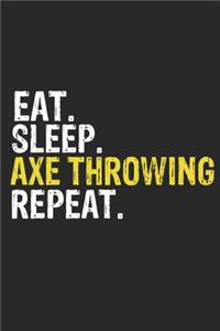 Eat Sleep Axe throwing Repeat Funny Cool Gift for Axe throwing Lovers Notebook A beautiful