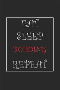 Eat Sleep Building Repeat Journal Gift