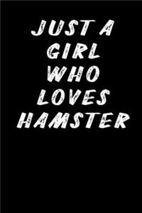 Just A Girl Who Loves Hamster