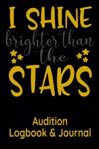 I Shine Brighter than the Stars Audition Logbook & Journal