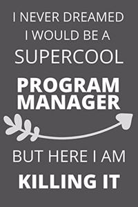 I Never Dreamed I Would Be a Supercool Program Manager But Here I am Killing It