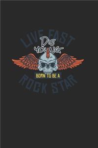 Live Fast Die Young Born To Be A Rock Star